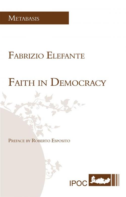 Cover of the book Faith in Democracy by Giovanni R. D'agostino, Fabrizio Elefante, IPOC Italian Path of Culture
