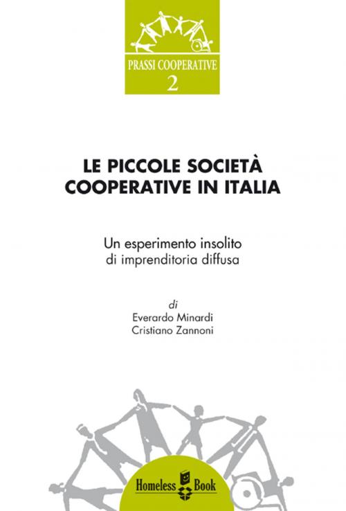 Cover of the book Le piccole società cooperative in Italia by Cristiano Zannoni, Everardo Minardi, Homeless Book