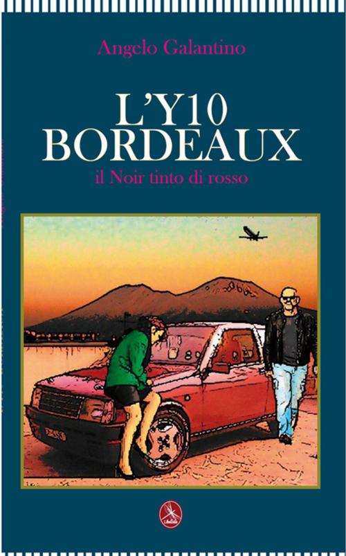 Cover of the book L'Y10 bordeaux by Angelo Galantino, Libellula Edizioni
