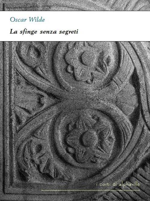 Cover of the book La sfinge senza segreti by Oscar Wilde, Alphaville Edizioni Digitali