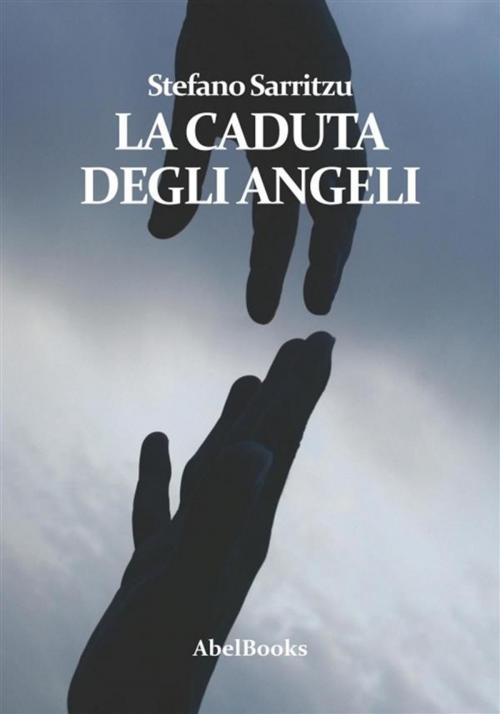Cover of the book La caduta degli angeli by Stefano Sarritzu, Abel Books