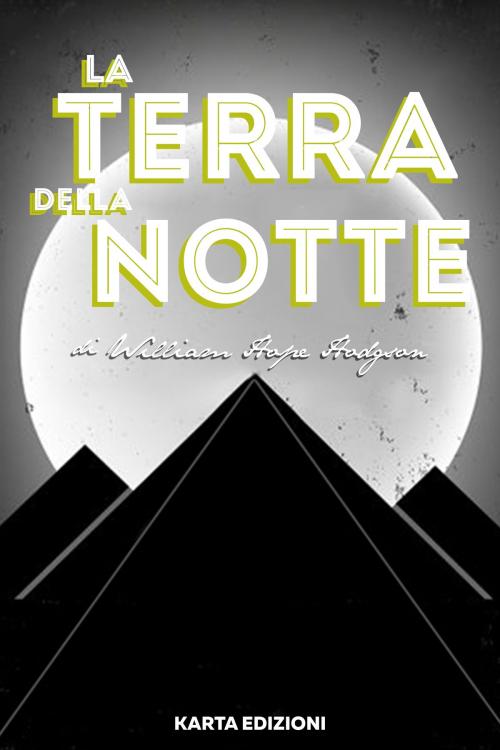 Cover of the book La terra della notte by William Hope Hodgson, Howard Phillips Lovecraft, PublishDrive
