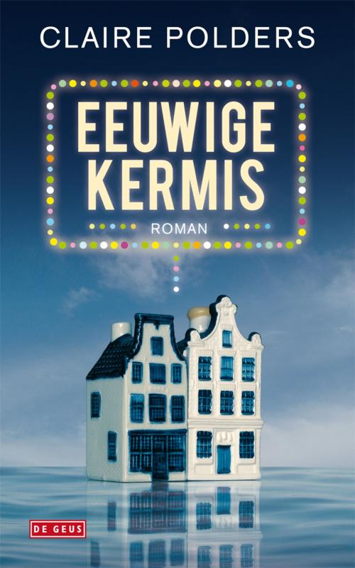 Cover of the book Eeuwige kermis by Claire Polders, Singel Uitgeverijen