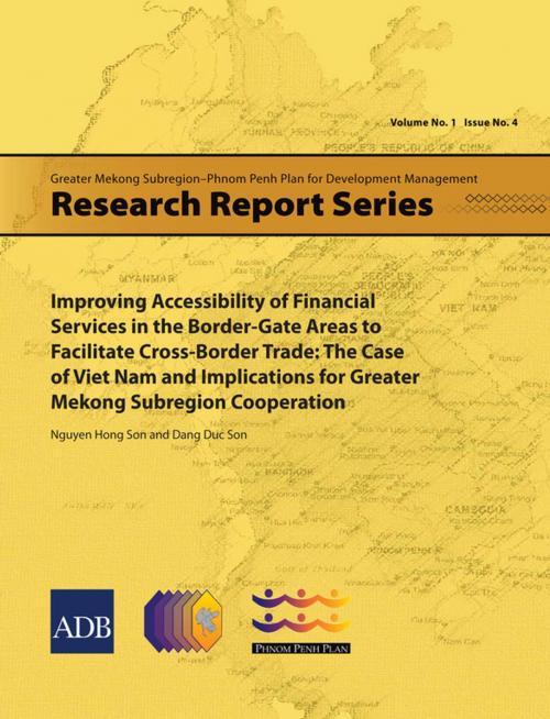 Cover of the book Improving Accessibility of Financial Services in the Border-Gate Areas to Facilitate Cross-Border Trade by Nguyen Hong Son, Dang Duc Son, Asian Development Bank