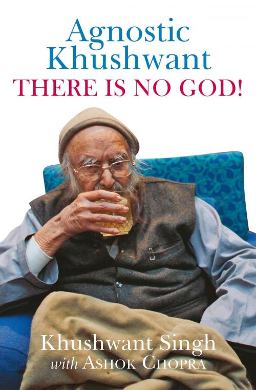 Cover of the book Agnostic Khushwant by Khushwant Singh, Ashok Chopra, Hay House