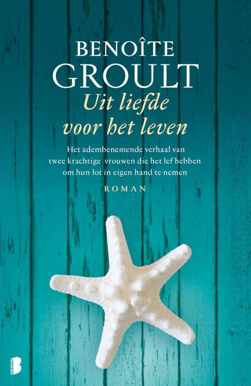 Cover of the book Uit liefde voor het leven by Benoîte Groult, Meulenhoff Boekerij B.V.