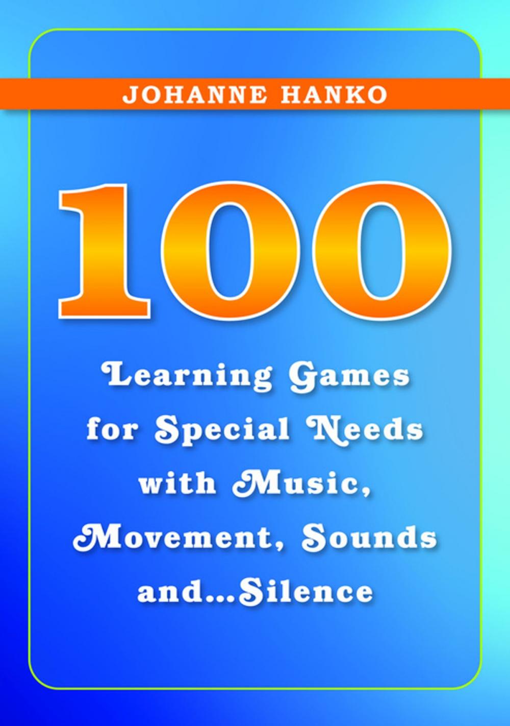 Big bigCover of 100 Learning Games for Special Needs with Music, Movement, Sounds and...Silence