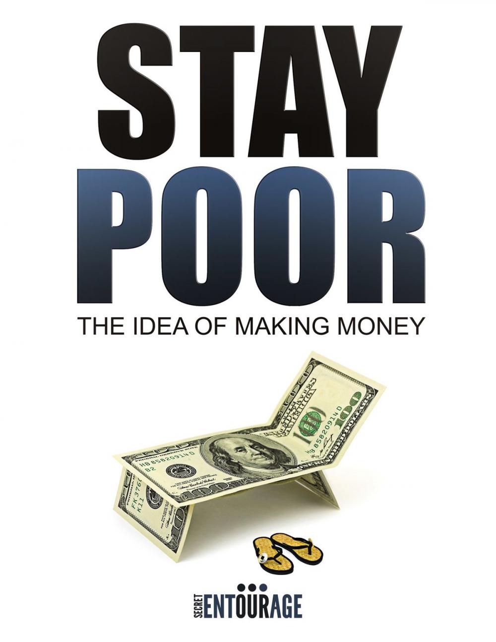 Big bigCover of Stay Poor: The Idea of Making Money