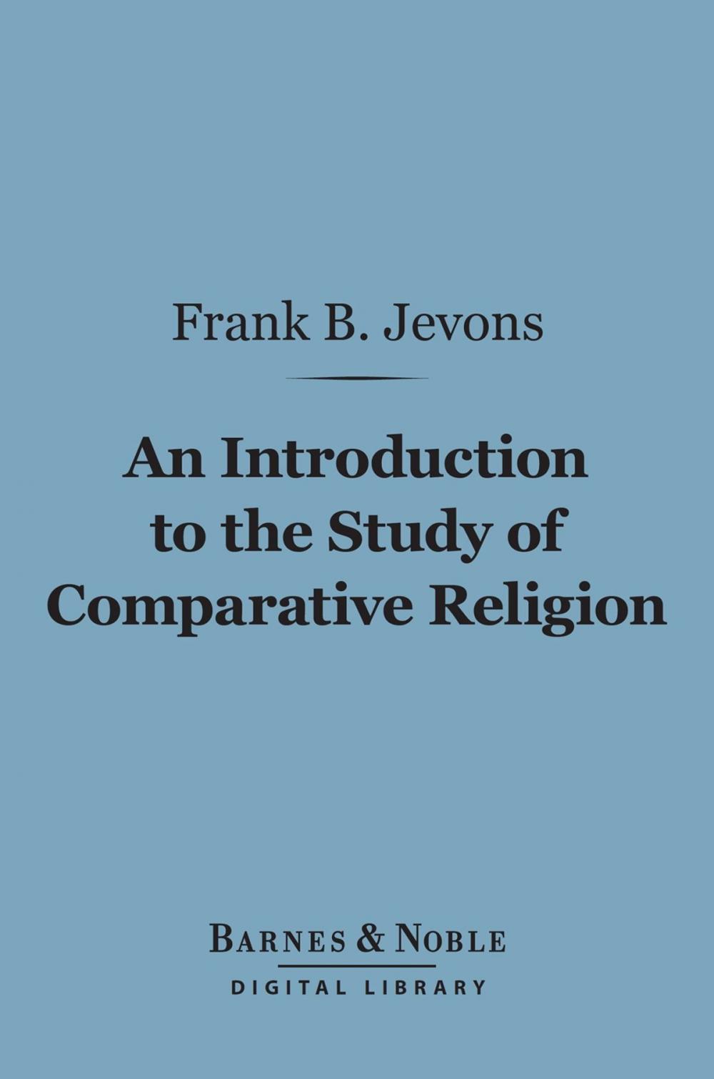 Big bigCover of An Introduction to the Study of Comparative Religion (Barnes & Noble Digital Library)