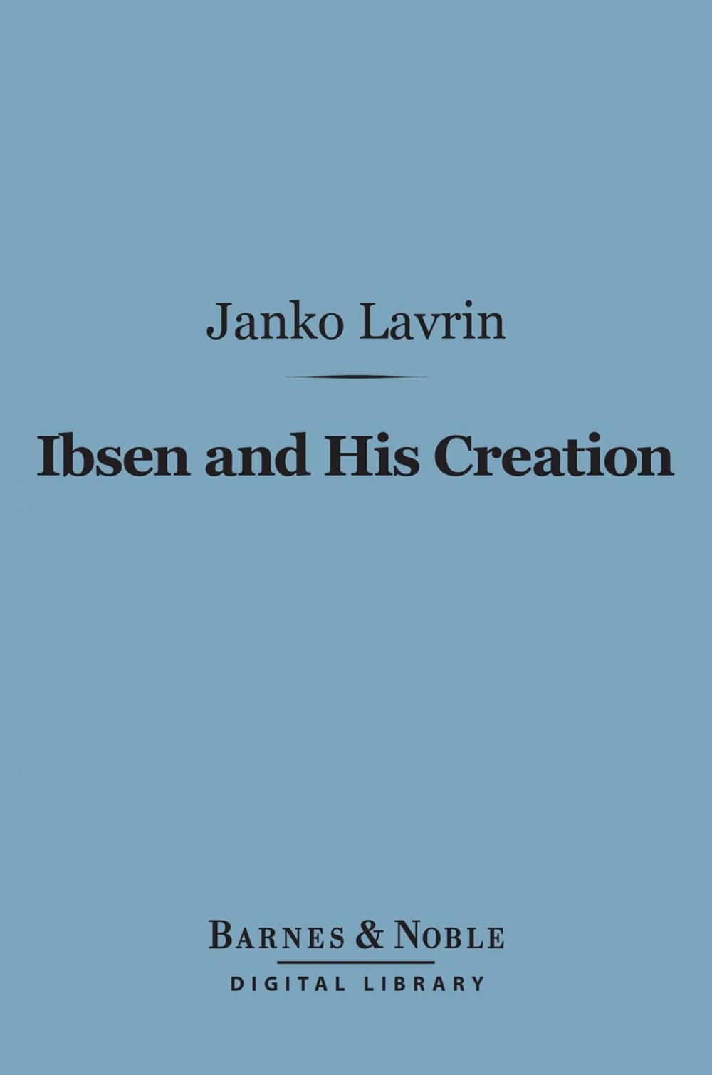 Big bigCover of Ibsen and His Creation (Barnes & Noble Digital Library)