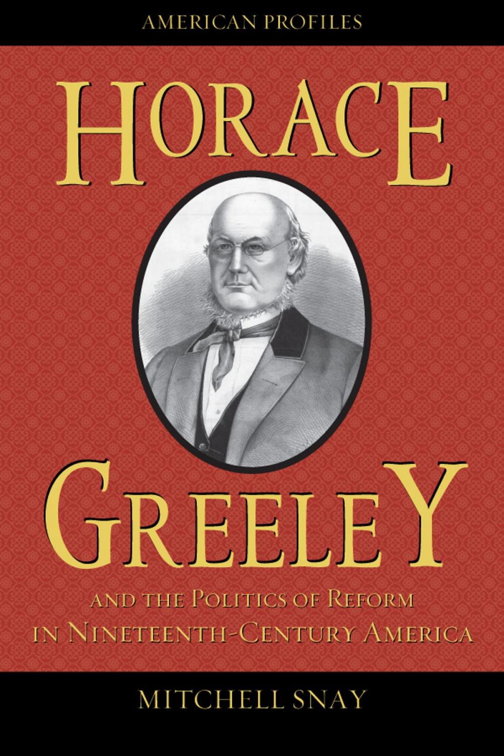 Big bigCover of Horace Greeley and the Politics of Reform in Nineteenth-Century America