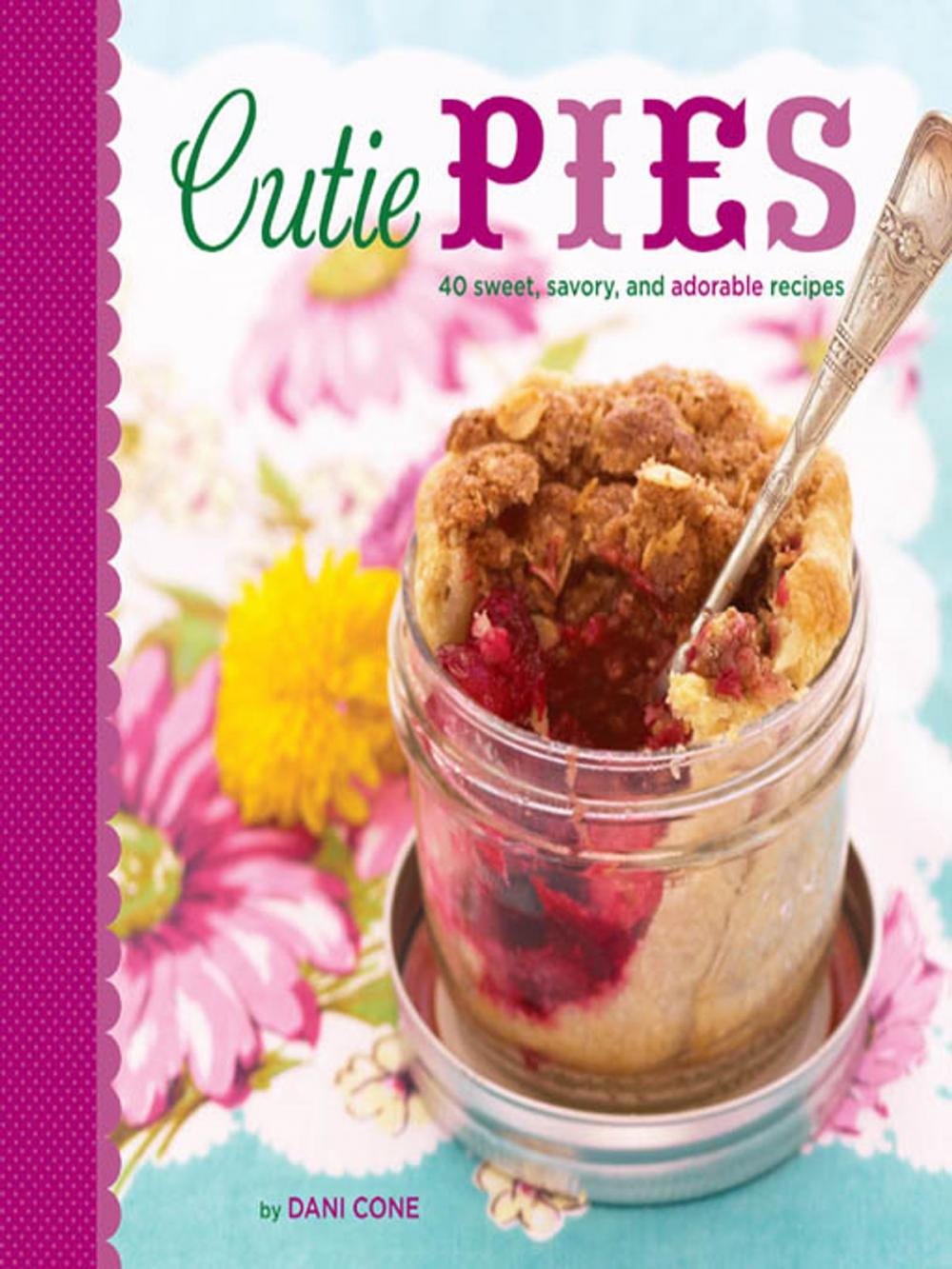 Big bigCover of Cutie Pies: 40 Sweet, Savory, and Adorable Recipes
