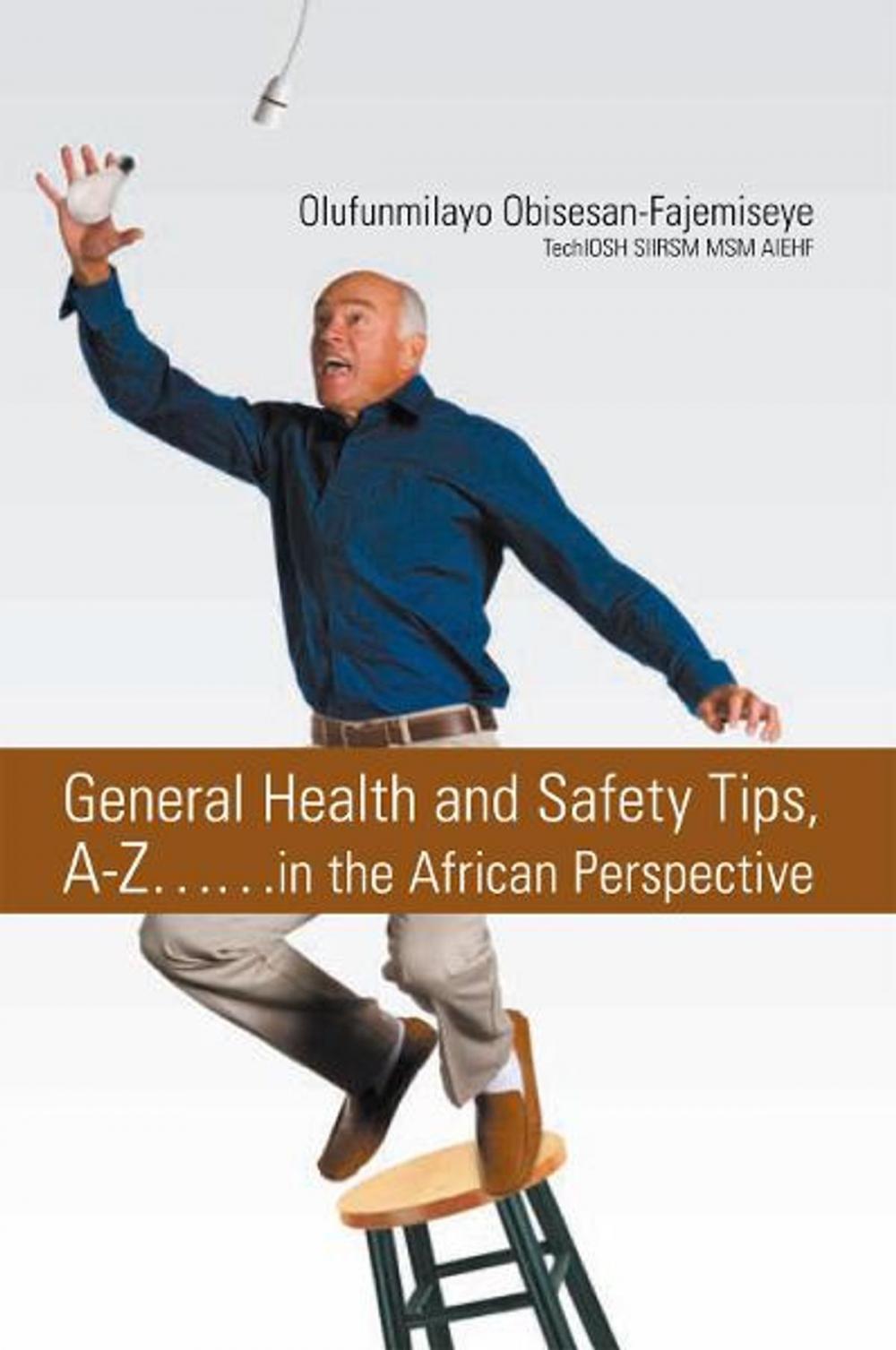Big bigCover of General Health and Safety Tips, A-Z……In the African Perspective