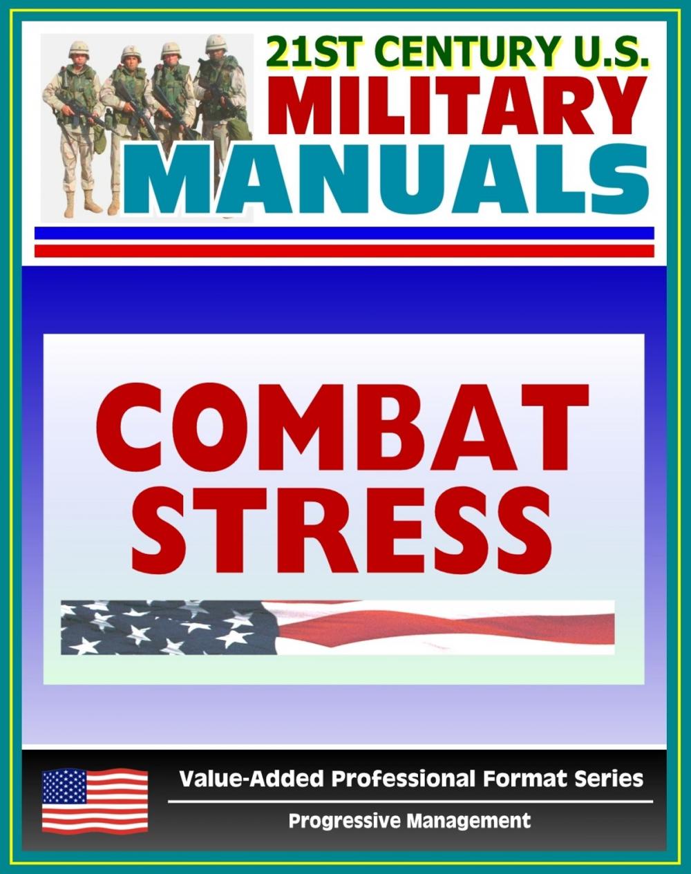 Big bigCover of 21st Century U.S. Military Manuals: Combat Stress (FM 6-22.5) Sleep Deprivation, Suicide Prevention (Value-Added Professional Format Series)