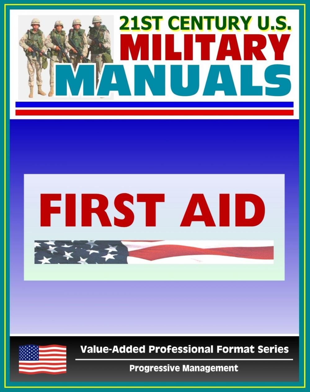 Big bigCover of 21st Century U.S. Military Manuals: First Aid Field Manual - FM 4-25.11, FM 21-11 (Value-Added Professional Format Series)