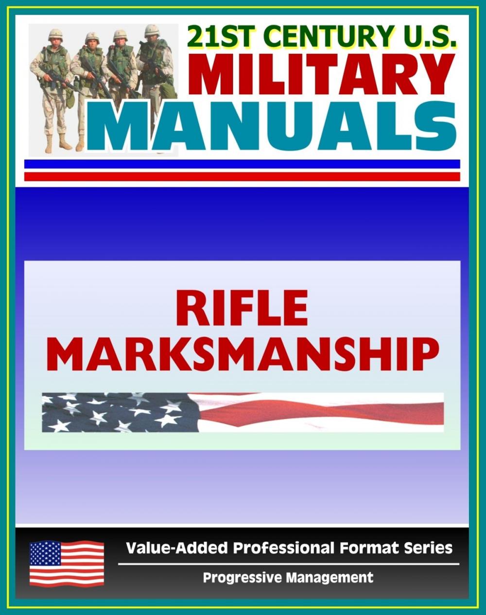 Big bigCover of 21st Century U.S. Military Manuals: Rifle Marksmanship Field Manual (M16A1, M16A2/3, M16A4, and M4 Carbine) FM 3-22.9 - FM 23-9 (Value-Added Professional Format Series)