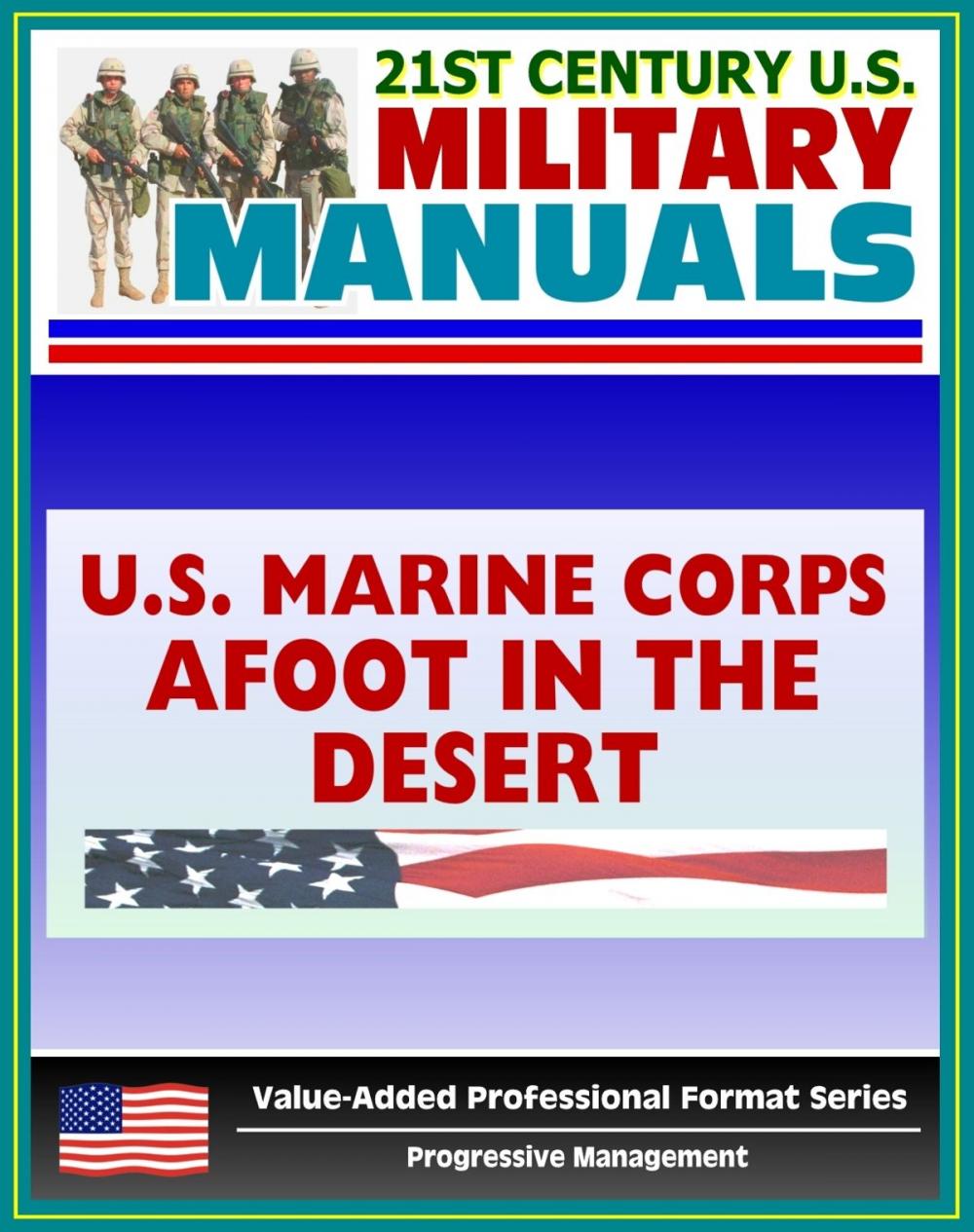Big bigCover of 21st Century U.S. Military Manuals: Afoot in the Desert, Desert Survival, Deserts of the World Marine Corps Field Manual - FMFRP 0-53 (Value-Added Professional Format Series)