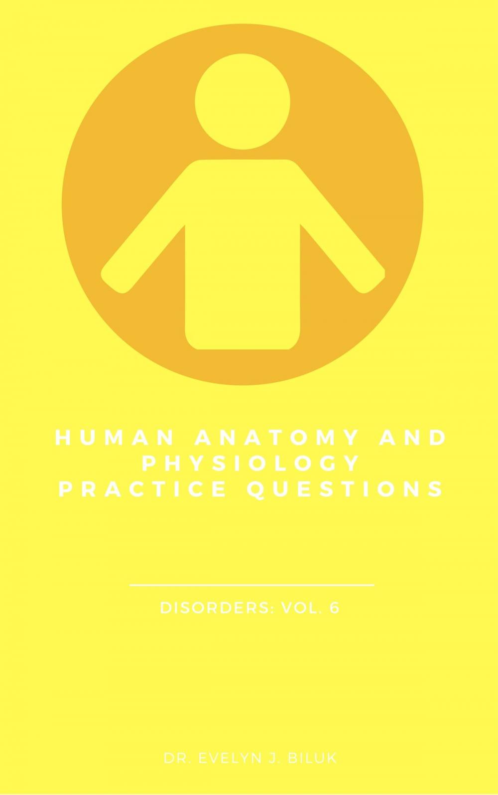 Big bigCover of Human Anatomy and Physiology Practice Questions: Disorders: Vol. 6