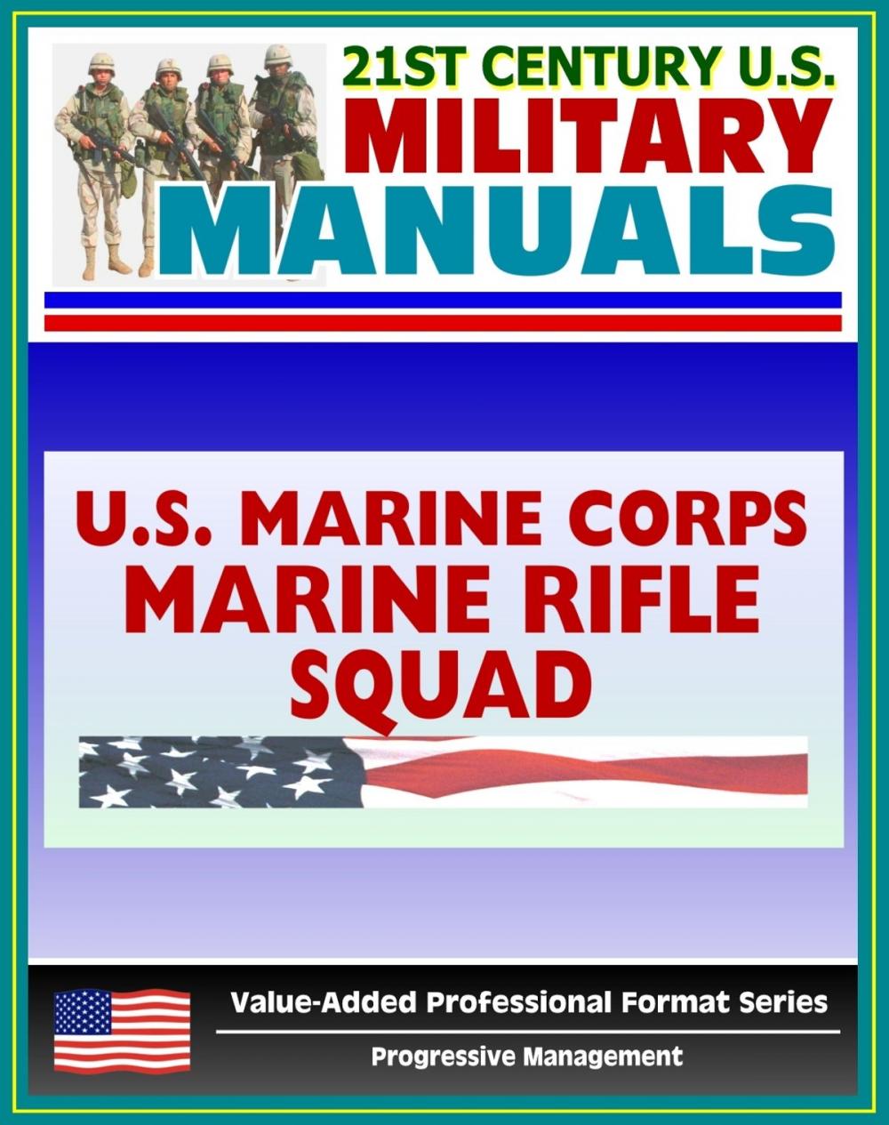 Big bigCover of 21st Century U.S. Military Manuals: Marine Rifle Squad Marine Corps Field Manual - FMFM 6-5 (Value-Added Professional Format Series)