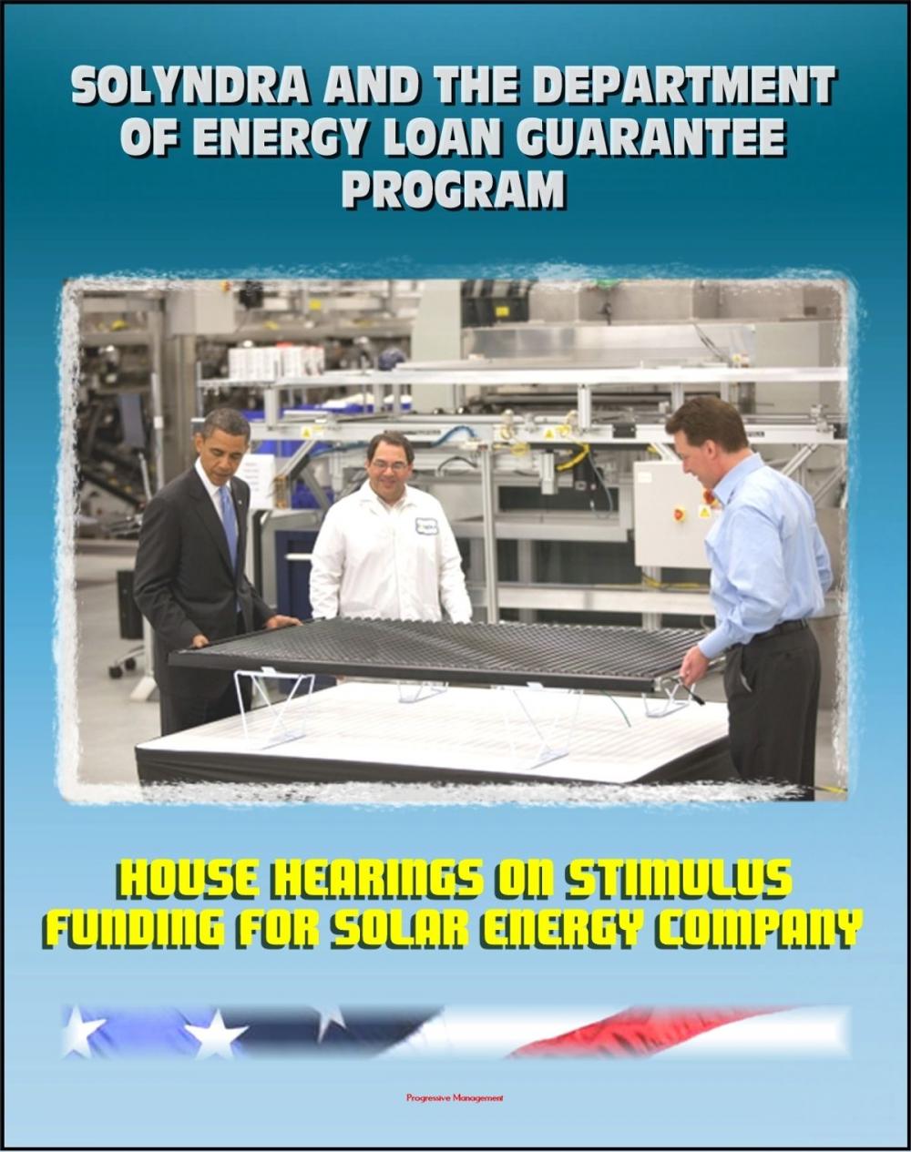 Big bigCover of Solyndra and the Department of Energy Loan Guarantee Program: House Hearings on Stimulus Funding for Solar Energy Company