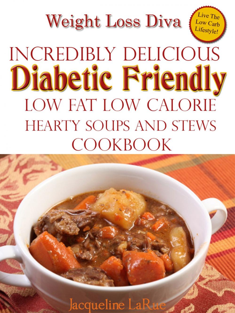 Big bigCover of Weight Loss Diva Incredibly Delicious Diabetic Friendly Low Fat Low Calorie Hearty Soups And Stews Cookbook