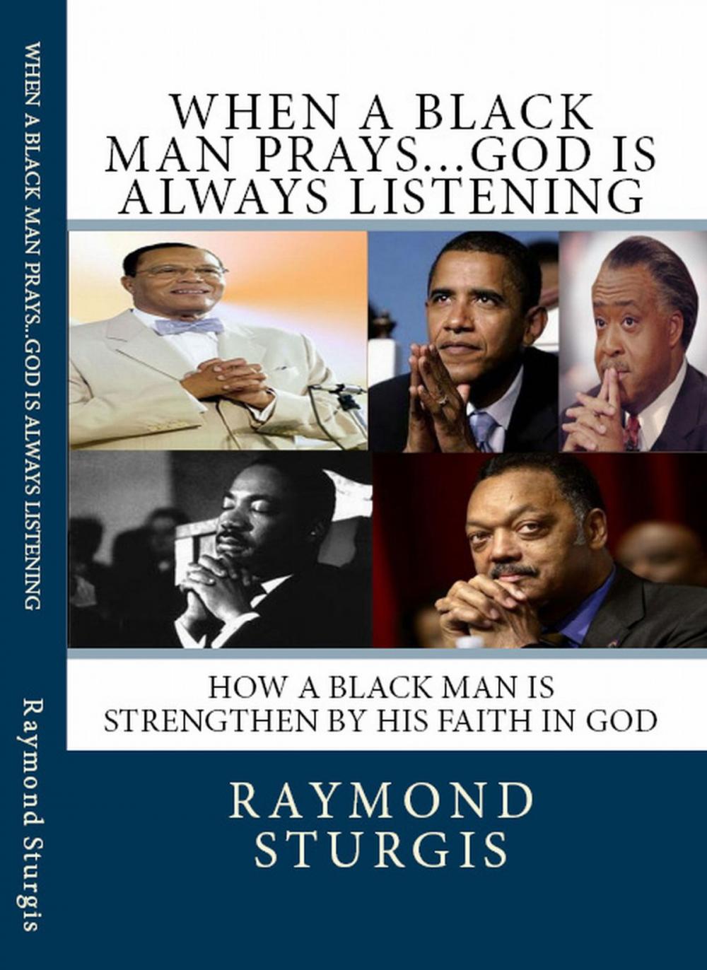 Big bigCover of When A Black Man Prays...God is Always Listening: How A Black Man Is Strengthen By His Faith In God
