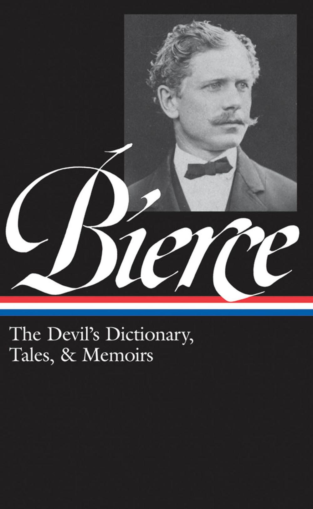 Big bigCover of Ambrose Bierce: The Devil's Dictionary, Tales, & Memoirs (LOA #219)
