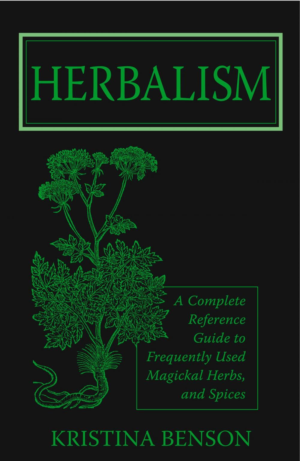 Big bigCover of Herbalism: A Complete Reference Guide to Magickal Herbs and Spices
