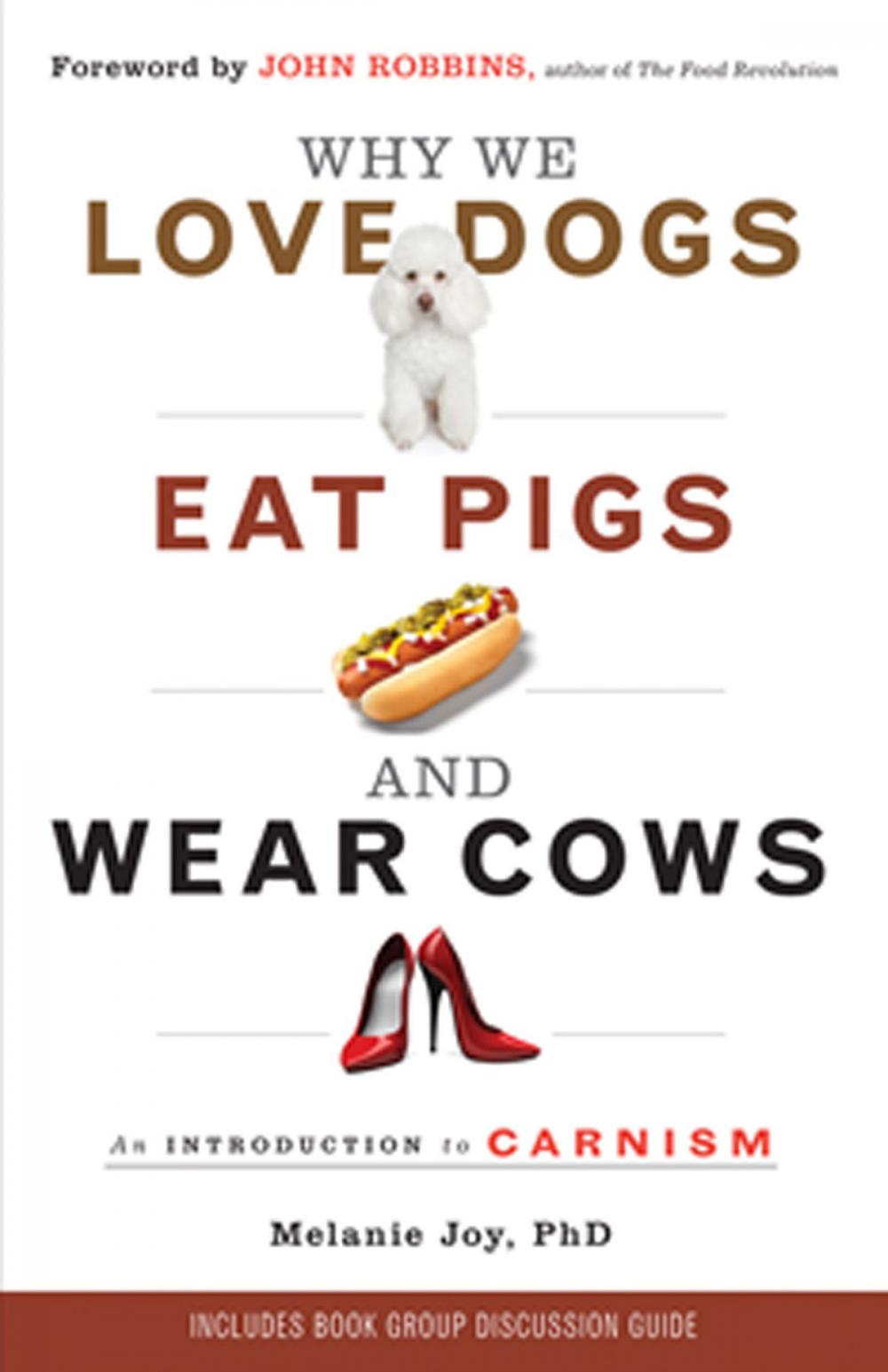 Big bigCover of Why We Love Dogs, Eat Pigs, and Wear Cows: An Introduction to Carnism (new-pb)