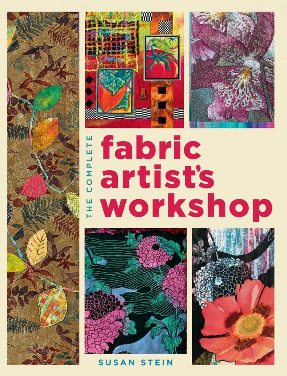 Big bigCover of The Complete Fabric Artist's Workshop