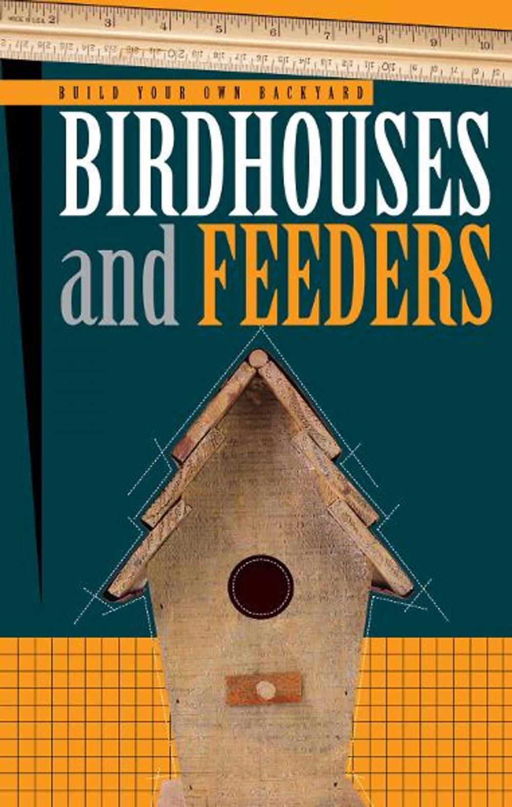 Big bigCover of Build Your Own Backyard Birdhouses and Feeders