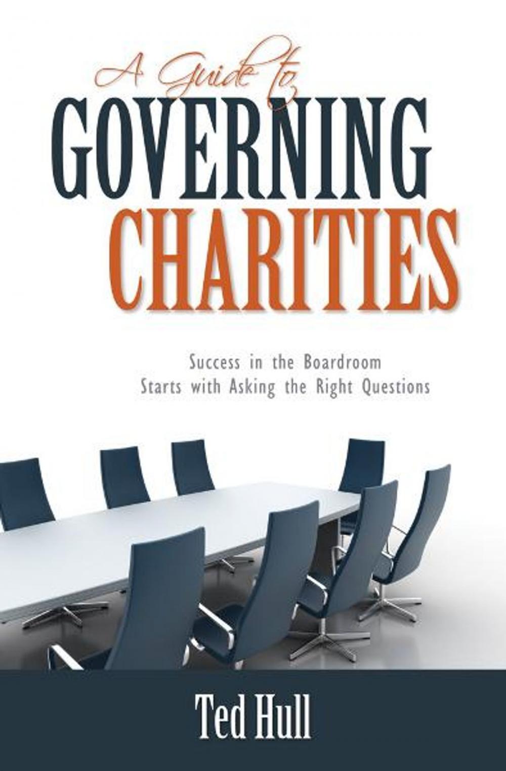 Big bigCover of A Guide to Governing Charities: Success in the Boardroom Starts with Asking the Right Questions