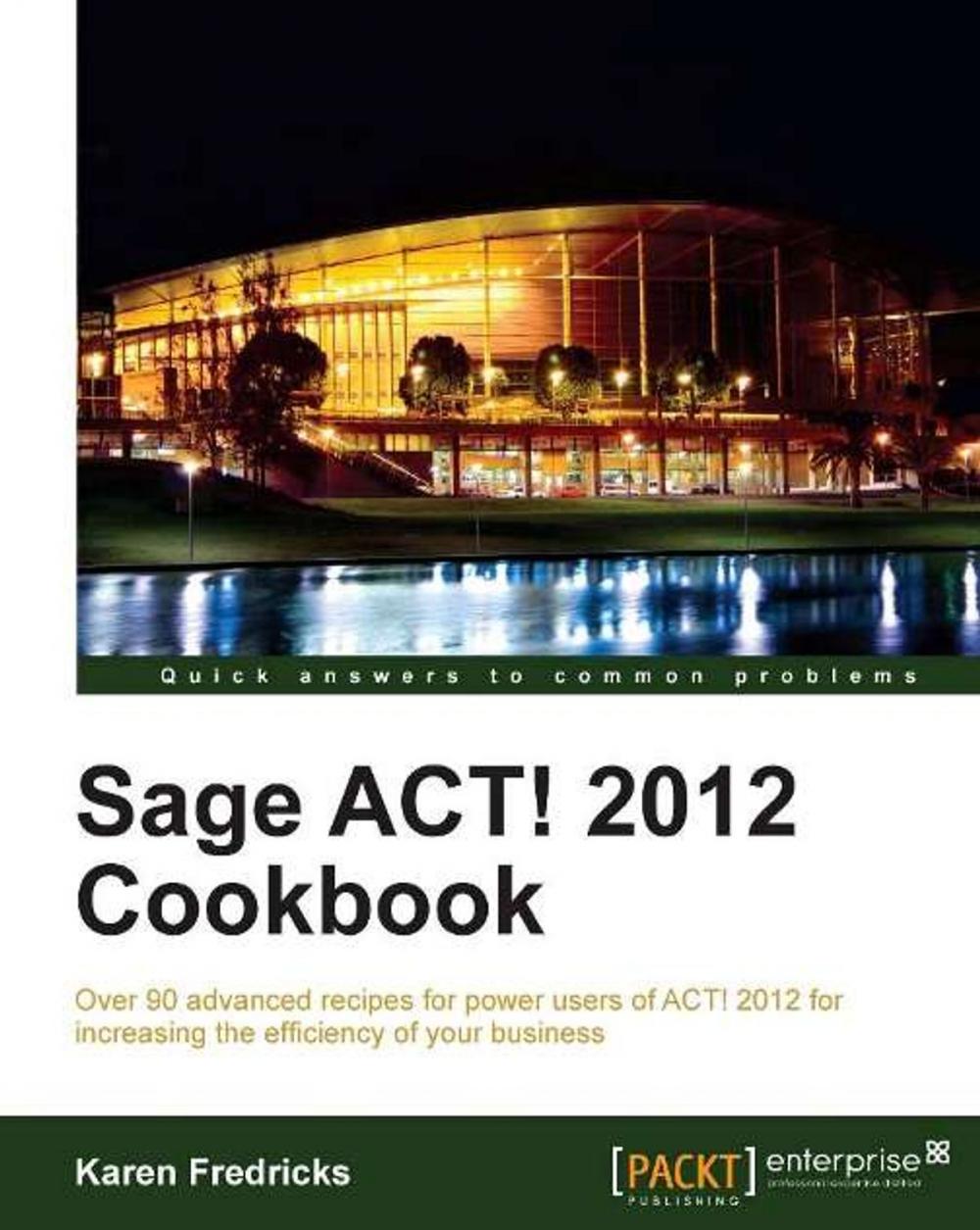 Big bigCover of Sage ACT! 2012 Cookbook