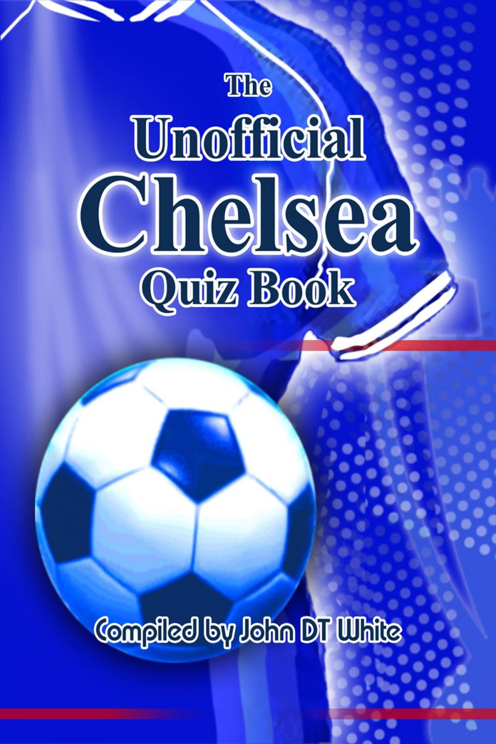 Big bigCover of The Unofficial Chelsea Quiz Book