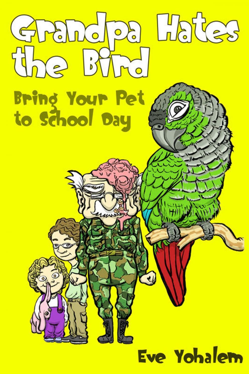 Big bigCover of GRANDPA HATES THE BIRD: Bring Your Pet to School Day (Story #3)