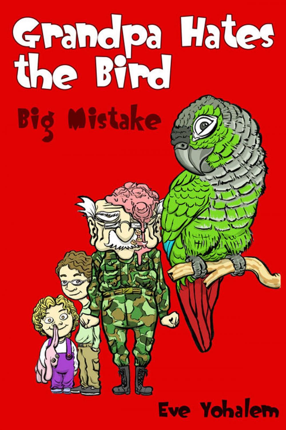 Big bigCover of GRANDPA HATES THE BIRD: Big Mistake (Story #5)