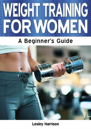 Cover of the book Weight Training for Women: A Beginner's Guide by Antonia Chitty and Erica Douglas