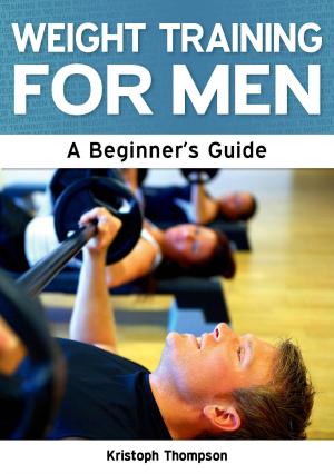 Cover of Weight Training for Men: A Beginner's Guide