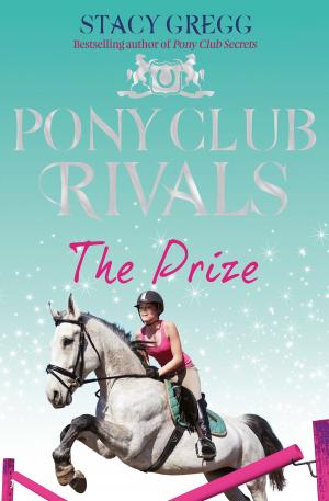 Cover of the book The Prize (Pony Club Rivals, Book 4) by Casey Watson