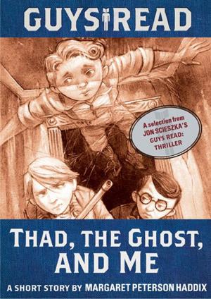 Cover of the book Guys Read: Thad, the Ghost, and Me by Elana K. Arnold