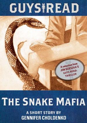 Cover of the book Guys Read: The Snake Mafia by Jon Scieszka, Gordon Korman, Chris Rylander, Dan Gutman, Anne Ursu, Tim Green, Joseph Bruchac, Jacqueline Woodson