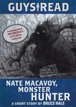 Cover of Guys Read: Nate Macavoy, Monster Hunter by Bruce Hale, Walden Pond Press