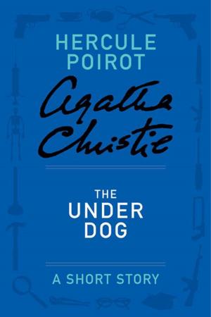 Cover of the book The Under Dog by Agatha Christie