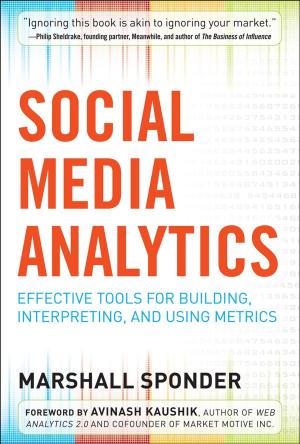 Cover of the book Social Media Analytics: Effective Tools for Building, Interpreting, and Using Metrics by Alexandra Mayzler, Joseph Daniele