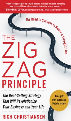 Cover of the book The Zigzag Principle: The Goal Setting Strategy that will Revolutionize Your Business and Your Life (EBOOK) by John Palicka