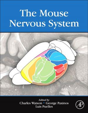 Cover of the book The Mouse Nervous System by Susumu Mori, Peter C M van Zijl, Kenichi Oishi, Andreia V. Faria
