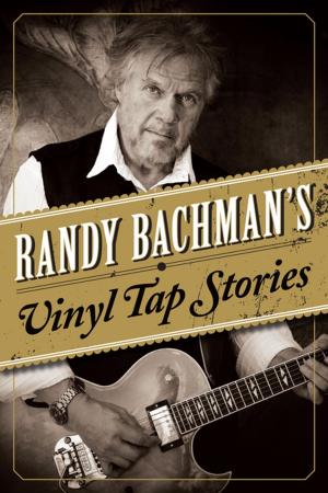 Book cover of Randy Bachman's Vinyl Tap Stories