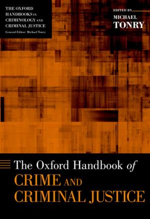 Cover of the book The Oxford Handbook of Crime and Criminal Justice by Jonathyne Briggs