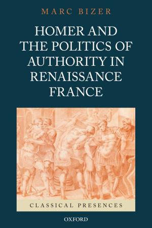 Cover of the book Homer and the Politics of Authority in Renaissance France by Frederic G. Reamer