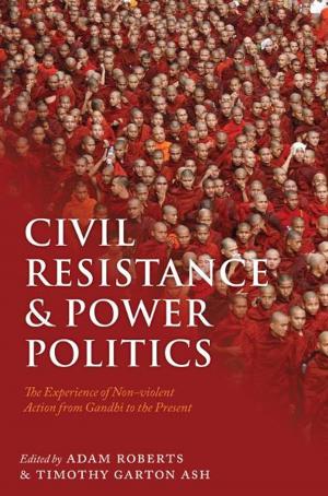 Cover of the book Civil Resistance and Power Politics by Angela Penrose